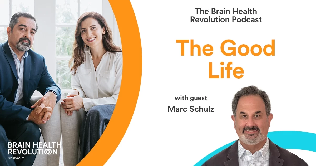 The-Good-Life-Marc-Schulz-Sherzai-Brain-Docs-Brain-Health-Revolution